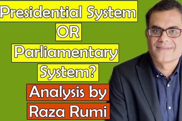 Should Pakistan have Presidential or Parliamentary System?