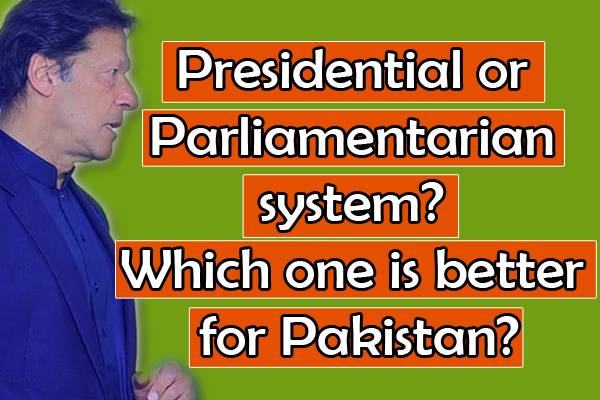 Presidential or parliamentary system? Which one is better for Pakistan?