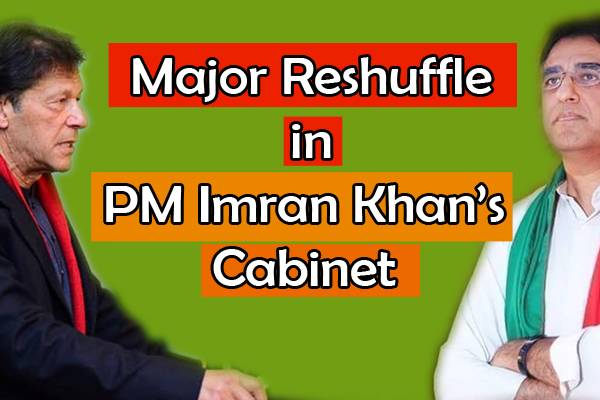 Major Reshuffle in PM Imran Khan’s Cabinet