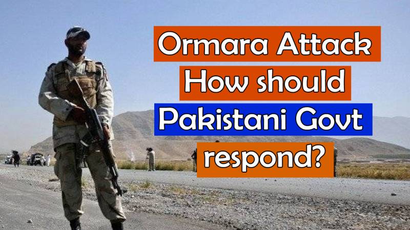 Ormara Attack: How should Pakistani Govt respond?