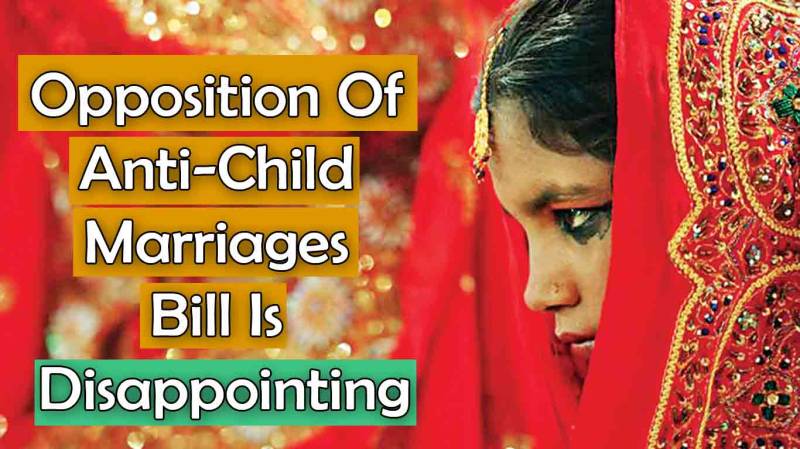Opposition Of Anti-Child Marriages Bill Is Disappointing