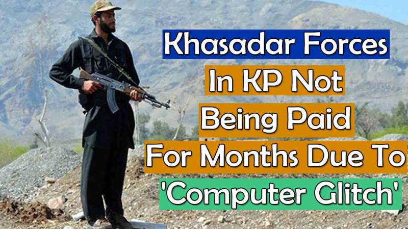 Khasadar Forces In KP Not Being Paid For Months Due To 'Computer Glitch'
