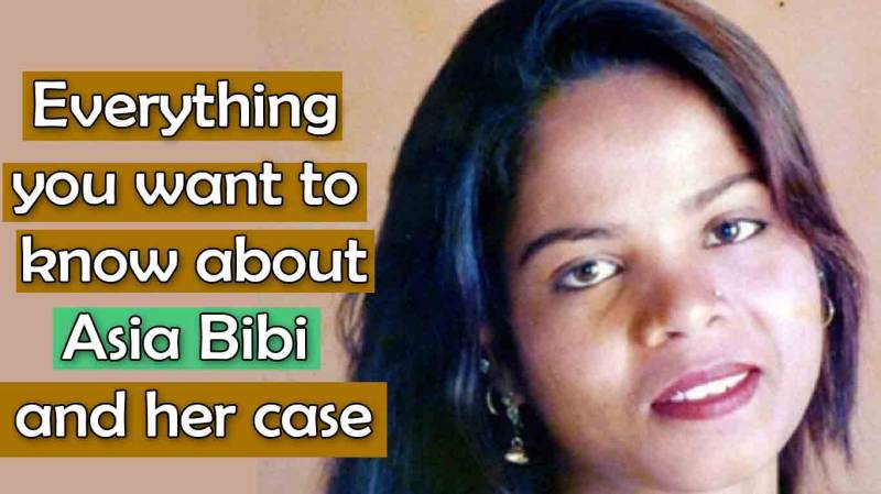 Asia Bibi and Her Case - Everything You Want To Know