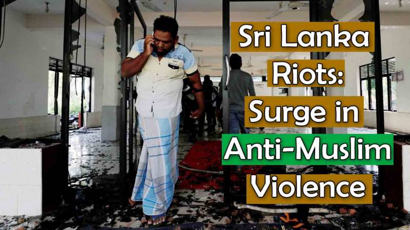 Sri Lanka Riots- Surge In Anti-Muslim Violence