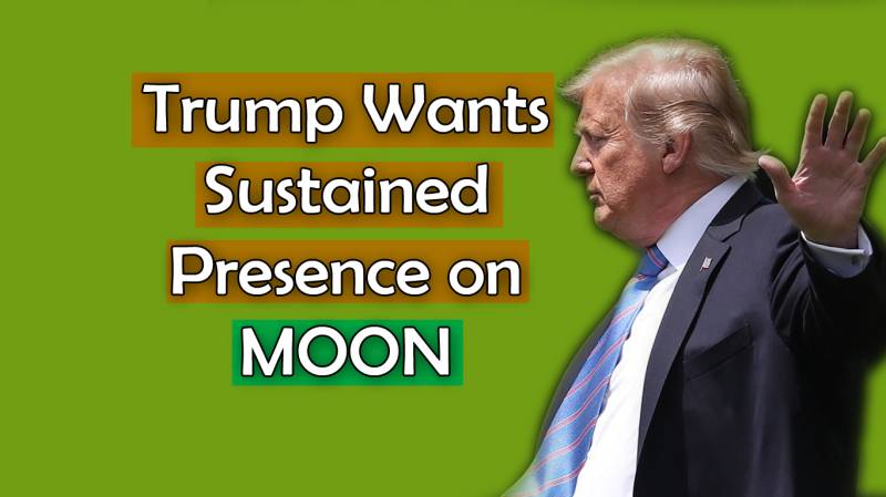 Donald Trump Wants Sustained Presence On Moon