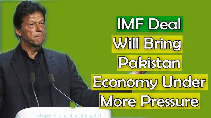 'IMF Deal Will Bring Pakistan Economy Under More Pressure'