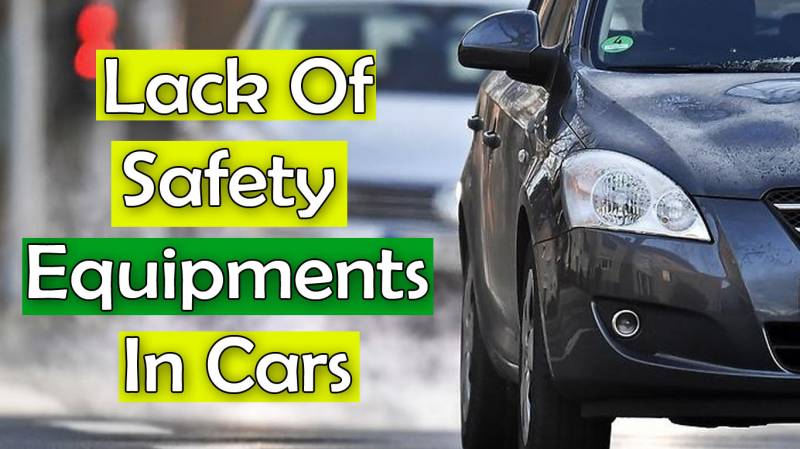 Lack Of Safety Equipments In Pakistani Vehicles