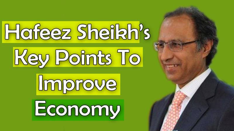 Key Points Of Abdul Hafeez Sheikh's Plan to Improve Economy