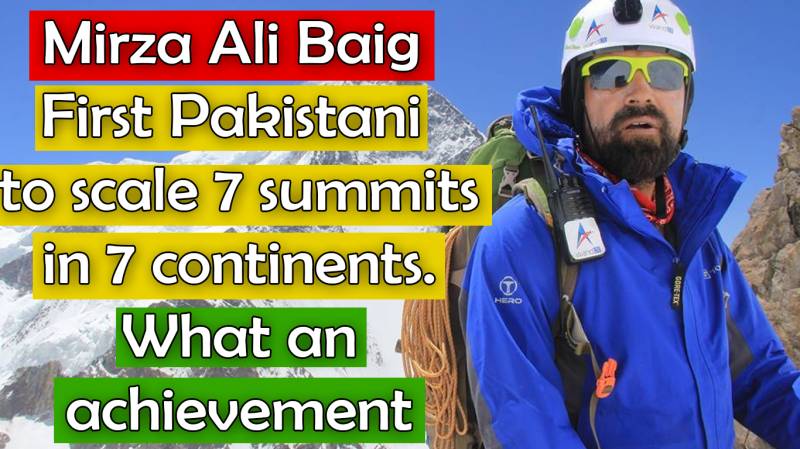 Mirza Ali Baig - First Pakistani To Scale 7 Summits In 7 Continents