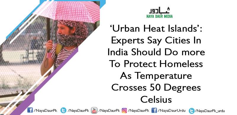 'Urban Heat Islands': Experts Say Cities In India Should Do more To Protect Homeless As Temperature Crosses 50 Degrees Celsius