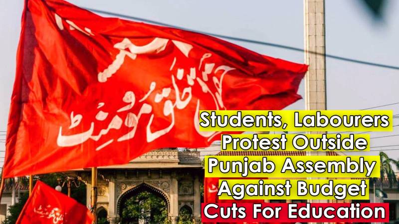 Students, Labourers Protest Outside Punjab Assembly Against Budget Cuts For Education