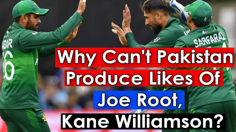 World Cup 2019: Why Can't Pakistan Produce Likes Of Joe Root, Kane Williamson?