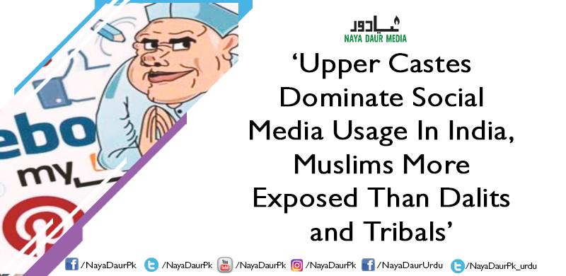 ‘Upper Castes Dominate Social Media Usage In India, Muslims More Exposed Than Dalits and Tribals’