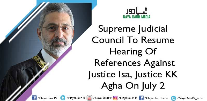 Supreme Judicial Council To Resume Hearing Of References Against Justice Isa, Justice KK Agha On July 2