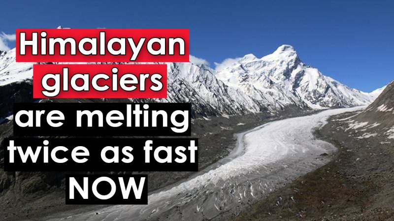 Himalayan Glaciers Are Melting Twice As Fast NOW