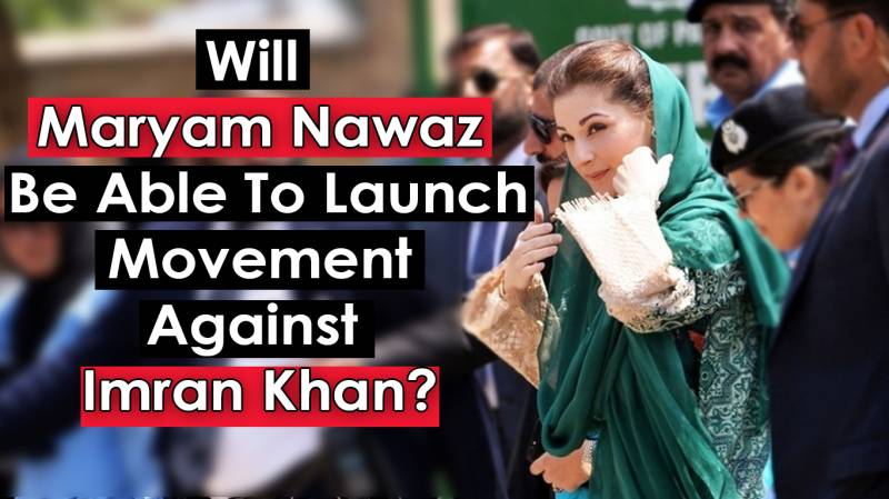 Will Maryam Nawaz Be Able To Launch Movement Against Imran Khan?