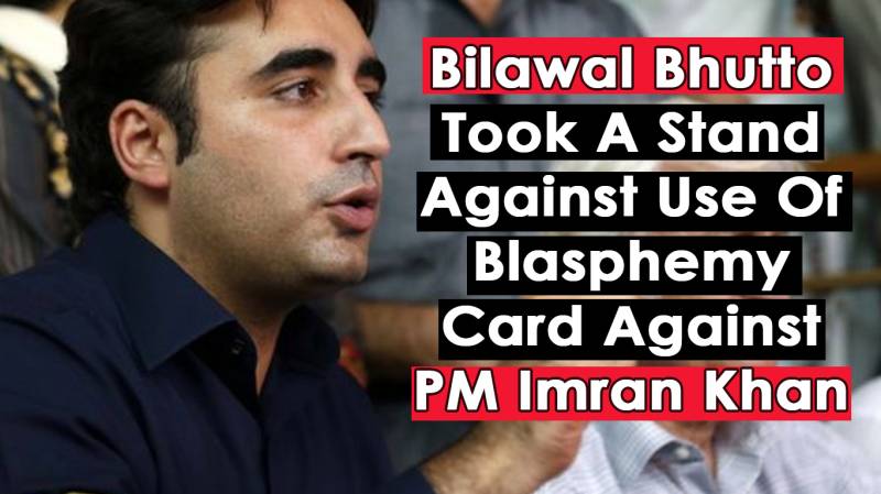 Bilawal Bhutto Refuses To Use Blasphemy Card Against PM