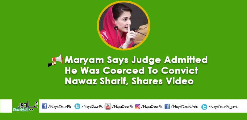 Maryam Says Judge Admitted He Was Coerced To Convict Nawaz Sharif, Shares Video