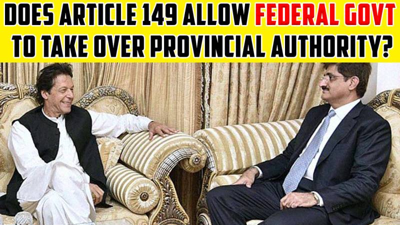 Does Article 149 Allow Federal Govt To Take Over Provincial Authority?