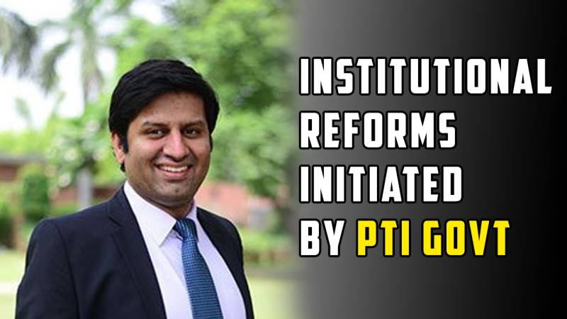 INSTITUTIONAL REFORMS INITIATED BY PTI GOVT