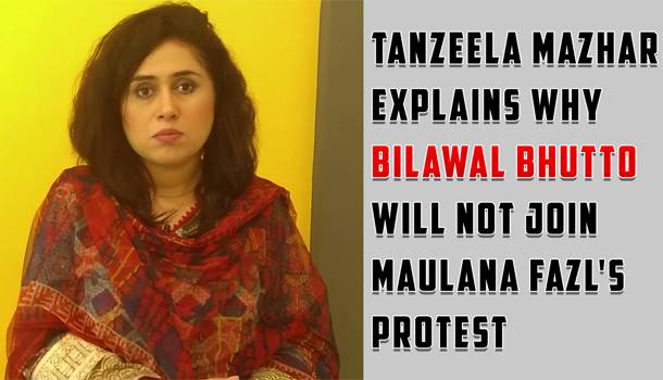 Tanzeela Mazhar explains the reasons for Bilawal not joining Maulana Fazlur Rehman's dharna