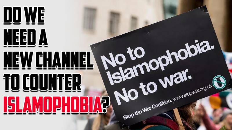 Do We Need A New Channel To Counter Islamophobia?