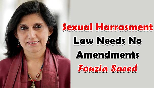 Sexual Harrasment Law Needs No Amendments: Fouzia Saeed