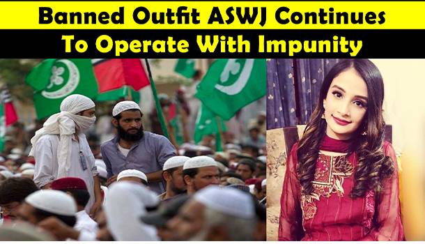 Banned Outfit ASWJ Continues To Operate With Impunity