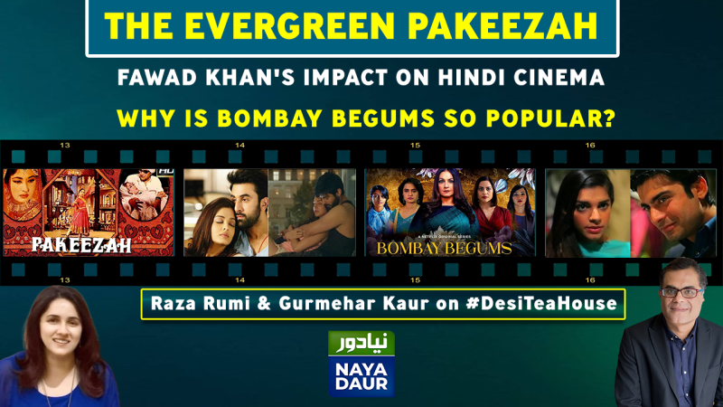 Meena Kumari's Pakeezah, Fawad Khan's Impact and Bombay Begums | DesiTeaHouse
